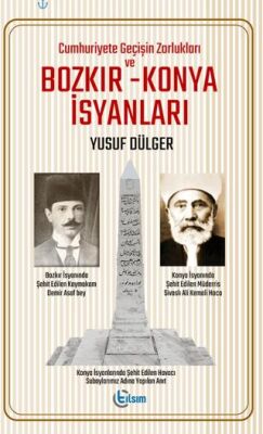 Cuhmuriyete Geçişin Zorlukları ve Bozkır – Konya İsyanları - 1