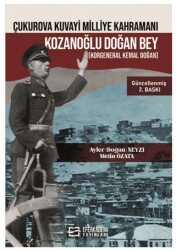 Çukurova Kuvayi Milliye Kahramanı Kozanoğlu Doğan Bey Korgeneral Kemal Doğan - Efe Akademi Yayınları