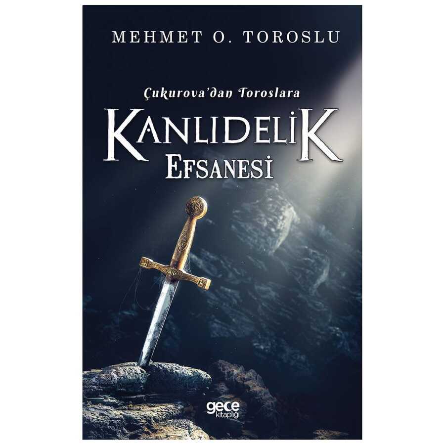 Çukurova`dan Toroslara Kanlıdelik Efsanesi - Gece Kitaplığı