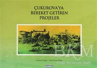 Çukurova’ya Bereket Getiren Projeler - Çamlıca Basım Yayın