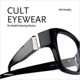 Cult Eyewear: The World`s Enduring Classics
