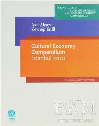 Cultural Economy Compendium Istanbul 2010 - İstanbul Bilgi Üniversitesi Yayınları