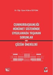 Cumhurbaşkanlığı Hükümet Sisteminde Uygulamada Yaşanan Sorunlar ve Çözüm Önerileri - Adalet Yayınevi