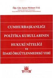 Cumhurbaşkanlığı Politika Kurullarının Hukuki Niteliği ve İdari Örgütlenmedeki Yeri - Yetkin Yayınları