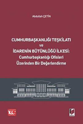 Cumhurbaşkanlığı Teşkilatı ve İdarenin Bütünlüğü İlkesi: Cumhurbaşkanlığı Ofisleri Üzerinden Bir Değ - 2