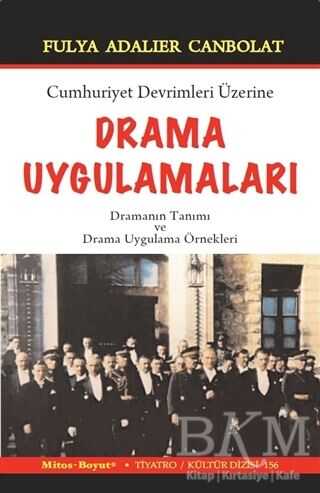 Cumhuriyet Devrimleri Üzerine Drama Uygulamaları - Mitos Boyut Yayınları