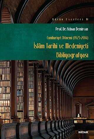 Cumhuriyet Dönemi 1923-2014 - İslam Tarihi ve Medeniyeti Bibliyografyası