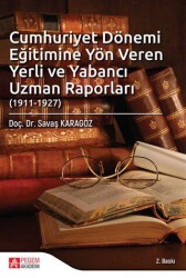 Cumhuriyet Dönemi Eğitimine Yön Veren Yerli ve Yabancı Uzman Raporları 1911-1927 - Pegem Akademi Yayıncılık
