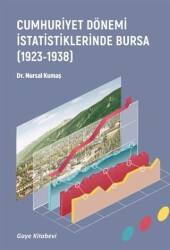 Cumhuriyet Dönemi İstatistiklerinde Bursa 1923-1938 - Gaye Kitabevi