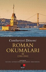 Cumhuriyet Dönemi Roman Okumaları III 1980-2000 - Kesit Yayınları
