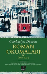 Cumhuriyet Dönemi Roman Okumaları IV 2000-2024 - Kesit Yayınları