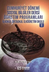 Cumhuriyet Dönemi Sosyal Bilgiler Dersi Öğretim Programları İlkokul Ortaokul İlköğretim Okulu I - Efe Akademi Yayınları