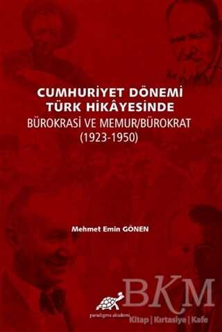 Cumhuriyet Dönemi Türk Hikayesinde Bürokrasi ve Memur-Bürokrat 1923-1350 - 1