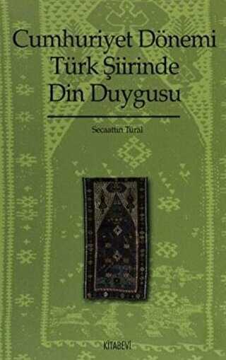 Cumhuriyet Dönemi Türk Şiirinde Din Duygusu 1923-1970 - Kitabevi Yayınları