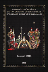 Cumhuriyet Dönemi’nde Destan Öğretimi, Oğuznameler ve Hasan Basri Gocul’un Oğuzlama’sı - Gece Kitaplığı