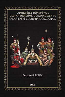 Cumhuriyet Dönemi’nde Destan Öğretimi, Oğuznameler ve Hasan Basri Gocul’un Oğuzlama’sı - 1
