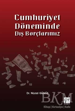 Cumhuriyet Döneminde Dış Borçlarımız - Gazi Kitabevi