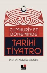 Cumhuriyet Döneminde Tarihi Tiyatro - Kesit Yayınları