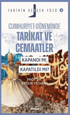 Cumhuriyet Döneminde Tarikat ve Cemaatler; Kapandı mı, Kapatıldı mı? - 1