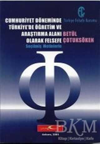 Cumhuriyet Döneminde Türkiye’de Öğretim ve Araştırma Alanı Olarak Felsefe - Türkiye Felsefe Kurumu