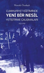 Cumhuriyet Eğitiminde Yeni Bir Nesil Yetiştirme Çalışmaları 1923-1950 - Palet Yayınları