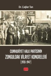 Cumhuriyet Halk Partisinin Zonguldak Vilayet Kongreleri 1935-1947 - Nobel Bilimsel Eserler