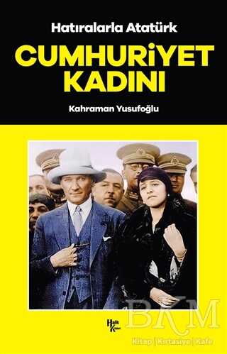Cumhuriyet Kadını - Hatıralarla Atatürk - Halk Kitabevi