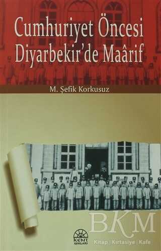 Cumhuriyet Öncesi Diyarbekir’de Maarif - Kent Işıkları Yayınları