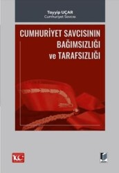 Cumhuriyet Savcısının Bağımsızlığı ve Tarafsızlığı - Adalet Yayınevi