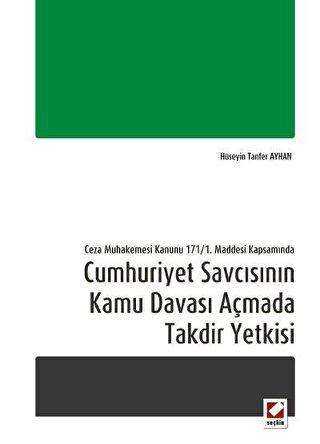 Cumhuriyet Savcısının Kamu Davası Açmada Takdir Yetkisi - Seçkin Yayıncılık