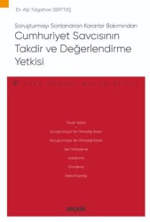 Cumhuriyet Savcısının Takdir ve Değerlendirme Yetkisi - Seçkin Yayıncılık