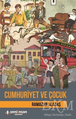 Cumhuriyet ve Çocuk - Yeni İnsan Yayınevi