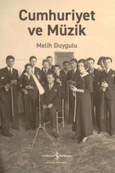 Cumhuriyet ve Müzik - İş Bankası Kültür Yayınları