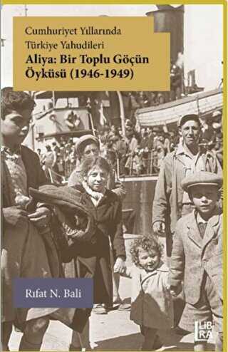 Cumhuriyet Yıllarında Türkiye Yahudileri - Aliya: Bir Toplu Göçün Öyküsü 1946-1949