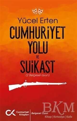 Cumhuriyet Yolu ve Suikast - Cumhuriyet Kitapları