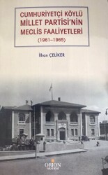 Cumhuriyetçi Köylü Millet Partisi`nin Meclis Faaliyetleri 1961 - 1965 - Orion Kitabevi