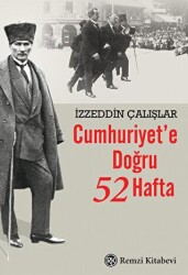 Cumhuriyet`e Doğru 52 Hafta - Remzi Kitabevi