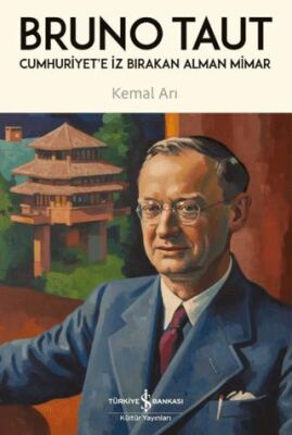 Cumhuriyet`e İz Bırakan Alman Mimar - Bruno Taut - 1
