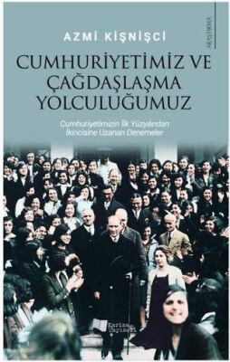 Cumhuriyetimiz ve Çağdaşlaşma Yolculuğumuz - 1