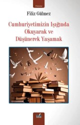 Cumhuriyetimizin Işığında Okuyarak ve Düşünerek Yaşamak - İzan Yayıncılık