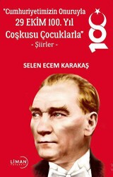 Cumhuriyetimizin Onuruyla 29 Ekim 100. Yıl Coşkusu Çocuklarla - Liman Yayınevi