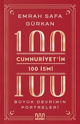 Cumhuriyetin 100 İsmi: Büyük Devrimin Portreleri - Mundi