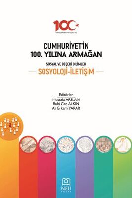 Cumhuriyet`in 100. Yılına Armağan Sosyal ve Beşeri Bilimler Sosyoloji İletişim