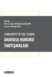 Cumhuriyet`in 100. Yılında Anayasa Hukuku Tartışmaları - On İki Levha Yayınları