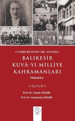 Cumhuriyetin 100. Yılında Balıkesir Kuva-yı Milliye Kahramanları Makaleler - Post Yayınevi