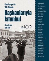 Cumhuriyetin 100. Yılında Başkanlarıyla İstanbul - İBB Yayınları