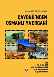 Cumhuriyetin 100. Yılında Çayönü`nden Osmanlı`ya Ergani - Ekin Basım Yayın