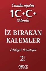 Cumhuriyetin 100. Yılında İz Bırakan Kalemler Edebiyat Antolojisi - Gülnar Yayınları
