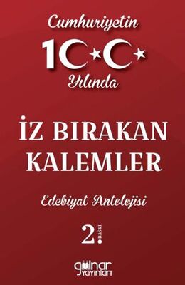 Cumhuriyetin 100. Yılında İz Bırakan Kalemler Edebiyat Antolojisi - 1