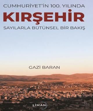 Cumhuriyet`in 100. Yılında Kırşehir Sayılarla Bütünsel Bir Bakış